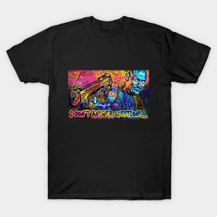 Mr Inbetween - Ray Shoesmith - I DON'T ANSWER QUESTIONS T-Shirt